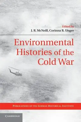 Umweltgeschichten des Kalten Krieges - Environmental Histories of the Cold War