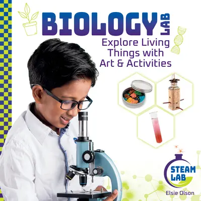 Biologie-Labor: Lebende Dinge mit Kunst und Aktivitäten erforschen: Biologie-Labor: Lebende Dinge mit Kunst und Aktivitäten erforschen - Biology Lab: Explore Living Things with Art & Activities: Biology Lab: Explore Living Things with Art & Activities