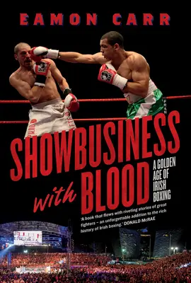 Showbusiness mit Blut - Ein goldenes Zeitalter des irischen Boxens - Showbusiness with Blood - A Golden Age of Irish Boxing