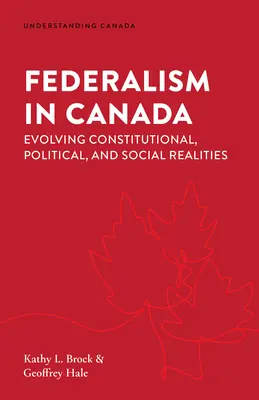 Föderalismus in Kanada: Konstitutionelle, politische und soziale Realitäten im Wandel - Federalism in Canada: Evolving Constitutional, Political, and Social Realities