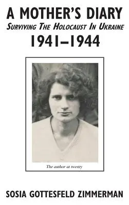 Das Tagebuch einer Mutter - Überleben des Holocaust in der Ukraine, 1941 - 1944 - A Mother's Diary - Surviving the Holocaust in Ukraine, 1941 - 1944