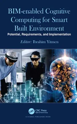 Bim-gestütztes Cognitive Computing für eine intelligente gebaute Umwelt: Potenzial, Anforderungen und Implementierung - Bim-Enabled Cognitive Computing for Smart Built Environment: Potential, Requirements, and Implementation