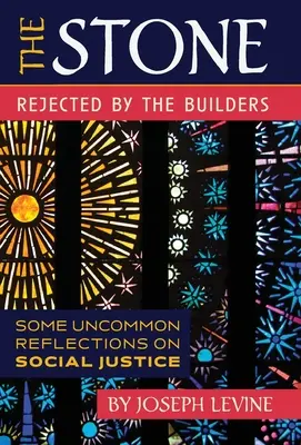 Der Stein, der von den Baumeistern verworfen wurde: Einige ungewöhnliche Überlegungen zur sozialen Gerechtigkeit - The Stone Rejected by the Builders: Some Uncommon Reflections on Social Justice