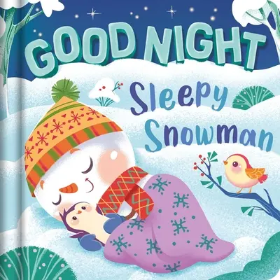 Gute Nacht, schläfriger Schneemann: Gepolstertes Pappbuch - Goodnight, Sleepy Snowman: Padded Board Book