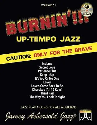 Jamey Aebersold Jazz -- Burnin'!! Up-Tempo Jazz, Vol. 61: Vorsicht: Nur für Mutige, Buch & CD - Jamey Aebersold Jazz -- Burnin'!!! Up-Tempo Jazz, Vol 61: Caution: Only for the Brave, Book & CD