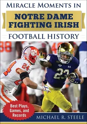 Wunderbare Momente in der Geschichte des Notre Dame Fighting Irish Football: Die besten Spielzüge, Spiele und Rekorde - Miracle Moments in Notre Dame Fighting Irish Football History: Best Plays, Games, and Records