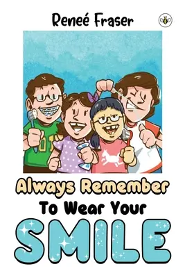 Denken Sie immer daran, Ihr Lächeln zu tragen - Always Remember To Wear Your Smile