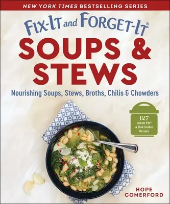 Fix-It and Forget-It Suppen & Eintöpfe: Nahrhafte Suppen, Eintöpfe, Brühen, Chilis und Eintöpfe - Fix-It and Forget-It Soups & Stews: Nourishing Soups, Stews, Broths, Chilis & Chowders