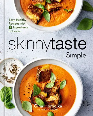 Skinnytaste Einfach: Einfache, gesunde Rezepte mit 7 oder weniger Zutaten: Ein Kochbuch - Skinnytaste Simple: Easy, Healthy Recipes with 7 Ingredients or Fewer: A Cookbook