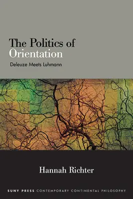 Die Politik der Orientierung: Deleuze trifft auf Luhmann - The Politics of Orientation: Deleuze Meets Luhmann