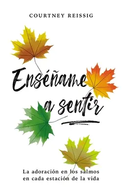 Ensame a sentir: Die Anbetung durch die Psalmen in jeder Lebenslage - Ensame a sentir: La adoracin en los Salmos en cada estacin de la vida