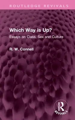 Wo geht's nach oben? Essays über Klasse, Geschlecht und Kultur - Which Way Is Up?: Essays on Class, Sex and Culture