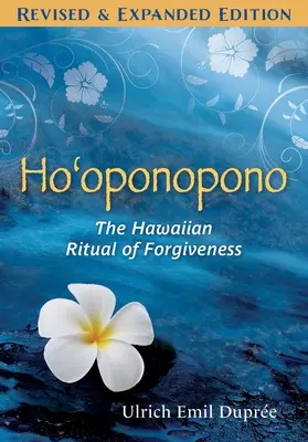 Ho'oponopono: Das hawaiianische Ritual des Verzeihens - Ho'oponopono: The Hawaiian Ritual of Forgiveness