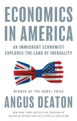 Wirtschaft in Amerika: Ein eingewanderter Wirtschaftswissenschaftler erkundet das Land der Ungleichheit - Economics in America: An Immigrant Economist Explores the Land of Inequality