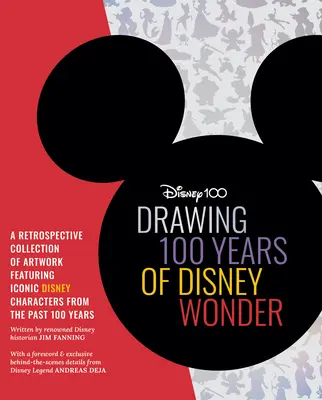 Zeichnen 100 Jahre Disney Wonder: Eine retrospektive Sammlung von Kunstwerken und Schritt-für-Schritt-Zeichnungsprojekten mit einer kuratierten Sammlung von ikonischen D - Drawing 100 Years of Disney Wonder: A Retrospective Collection of Artwork and Step-By-Step Drawing Projects Featuring a Curated Collection of Iconic D