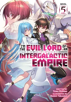 Ich bin der böse Lord eines intergalaktischen Imperiums! (Light Novel) Bd. 5 - I'm the Evil Lord of an Intergalactic Empire! (Light Novel) Vol. 5