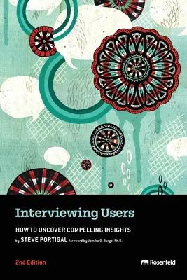 Befragung von Nutzern: Wie man überzeugende Einsichten gewinnt - Interviewing Users: How to Uncover Compelling Insights