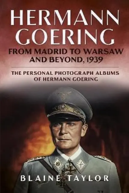 Hermann Göring - Von Madrid nach Warschau und darüber hinaus, 1939 - Hermann Goering - From Madrid to Warsaw and Beyond, 1939