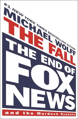 Der Untergang: Das Ende von Fox News und der Murdoch-Dynastie - The Fall: The End of Fox News and the Murdoch Dynasty