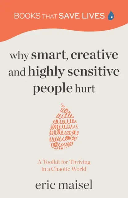 Warum intelligente, kreative und hochsensible Menschen verletzt werden: Ein Werkzeugkasten für das Gedeihen in einer chaotischen Welt (Persönliches Wachstum, Selbstentwicklung) - Why Smart, Creative and Highly Sensitive People Hurt: A Toolkit for Thriving in a Chaotic World (Personal Growth, Self Development)