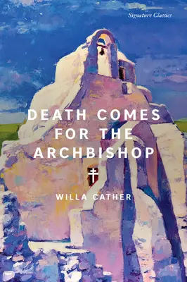 Der Tod holt den Erzbischof - Death Comes for the Archbishop