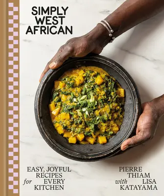 Einfach westafrikanisch: Einfache, fröhliche Rezepte für jede Küche: Ein Kochbuch - Simply West African: Easy, Joyful Recipes for Every Kitchen: A Cookbook