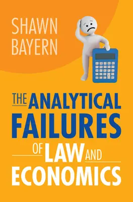 Das analytische Scheitern von Recht und Wirtschaft - The Analytical Failures of Law and Economics