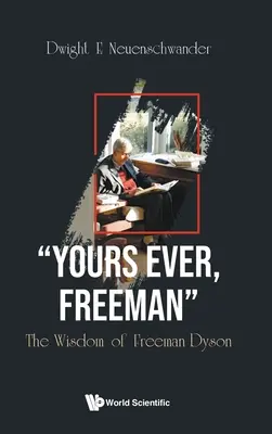 Immer zu Diensten, Freeman: Die Weisheit von Freeman Dyson - Yours Ever, Freeman: The Wisdom of Freeman Dyson