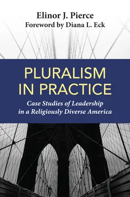 Pluralismus in der Praxis: Fallstudien zu Führungsaufgaben in einem religiös vielfältigen Amerika - Pluralism in Practice: Case Studies of Leadership in a Religiously Diverse America