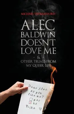 Alec Baldwin liebt mich nicht, und andere Versuche aus meinem schwulen Leben - Alec Baldwin Doesn't Love Me, and Other Trials from My Queer Life