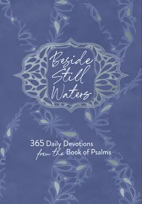 Neben stillen Wassern: 365 tägliche Andachten aus dem Buch der Psalmen - Beside Still Waters: 365 Daily Devotions from the Book of Psalms