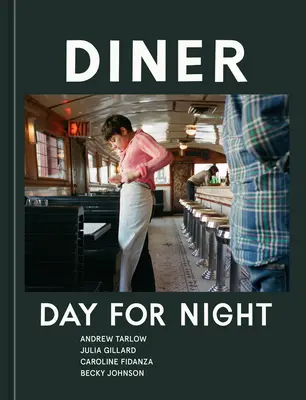 Diner: Tag für Nacht [Ein Kochbuch] - Diner: Day for Night [A Cookbook]