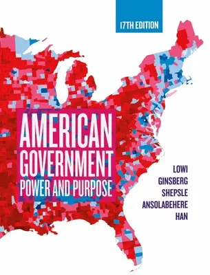 Amerikanische Regierung - Macht und Zweck (Lowi Theodore J. (Late of Cornell University)) - American Government - Power and Purpose (Lowi Theodore J. (Late of Cornell University))