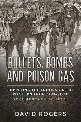 Kugeln, Bomben und Giftgas: Die Versorgung der Truppen an der Westfront 1914-1918, Dokumentarische Quellen - Bullets, Bombs and Poison Gas: Supplying the Troops on the Western Front 1914-1918, Documentary Sources