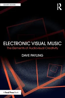 Elektronische visuelle Musik: Die Elemente der audiovisuellen Kreativität - Electronic Visual Music: The Elements of Audiovisual Creativity