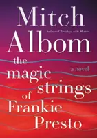 Die magischen Saiten von Frankie Presto - Ein Roman - Magic Strings of Frankie Presto - A Novel