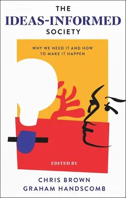 Die ideengeleitete Gesellschaft: Warum wir sie brauchen und wie wir sie verwirklichen können - The Ideas-Informed Society: Why We Need It and How to Make It Happen