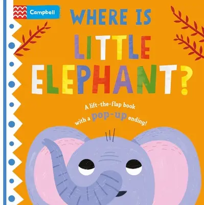 Wo ist der kleine Elefant? Das Klappenbuch mit aufklappbarem Ende! - Where Is Little Elephant?: The Lift-The-Flap Book with a Pop-Up Ending!