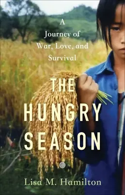 Die hungrige Jahreszeit: Eine Reise in den Krieg, die Liebe und das Überleben - The Hungry Season: A Journey of War, Love, and Survival