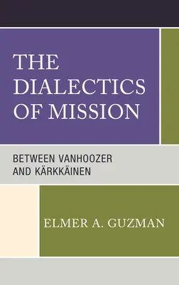 Die Dialektik der Mission: Zwischen Vanhoozer und Krkkinen - The Dialectics of Mission: Between Vanhoozer and Krkkinen