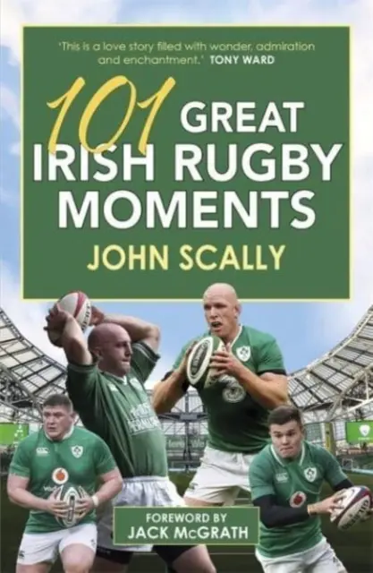 101 Große irische Rugby-Momente - 101 Great Irish Rugby Moments