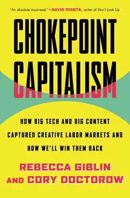 Chokepoint Capitalism: Wie Big Tech und Big Content die kreativen Arbeitsmärkte erobern und wie wir sie zurückgewinnen können - Chokepoint Capitalism: How Big Tech and Big Content Captured Creative Labor Markets and How We'll Win Them Back