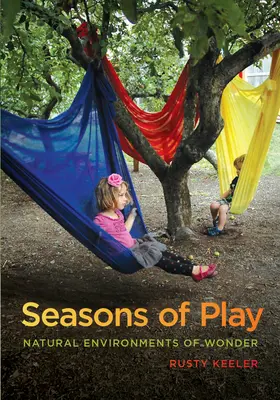 Jahreszeiten des Spiels: Natürliche Umgebungen der Wunder - Seasons of Play: Natural Environments of Wonder