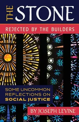 Der Stein, den die Baumeister verwarfen: Einige ungewöhnliche Überlegungen zur sozialen Gerechtigkeit - The Stone Rejected by the Builders: Some Uncommon Reflections on Social Justice