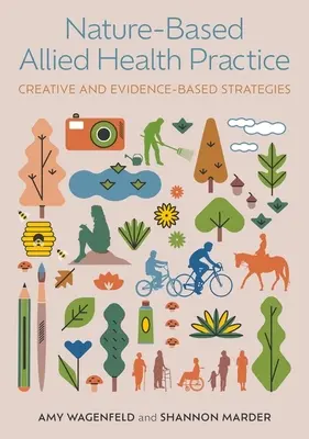 Naturbasierte verbündete Gesundheitspraxis: Kreative und evidenzbasierte Strategien - Nature-Based Allied Health Practice: Creative and Evidence-Based Strategies