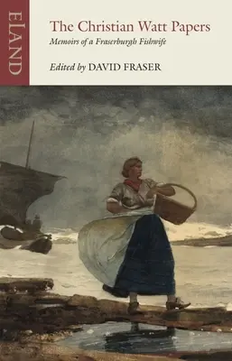 Die Christian Watt Papiere: Memoiren einer Fischersfrau aus Fraserburgh - The Christian Watt Papers: Memoirs of a Fraserburgh Fishwife