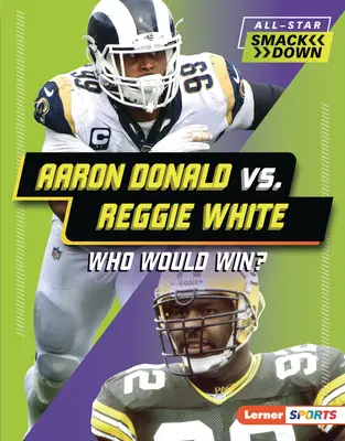 Aaron Donald gegen Reggie White: Wer würde gewinnen? - Aaron Donald vs. Reggie White: Who Would Win?