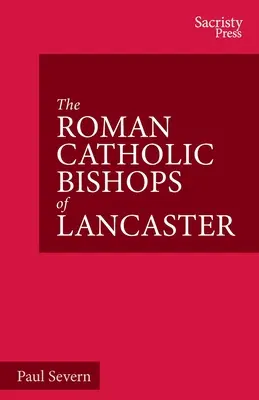 Die römisch-katholischen Bischöfe von Lancaster: Feierlichkeiten zum hundertjährigen Bestehen 1924-2024 - The Roman Catholic Bishops of Lancaster: Celebrating the Centenary 1924-2024