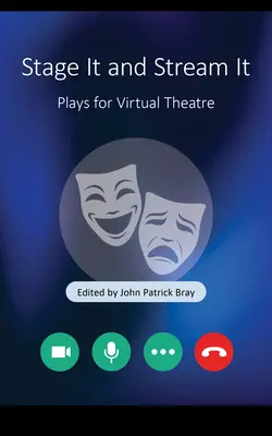 Inszenieren und streamen: Theaterstücke für das virtuelle Theater - Stage It and Stream It: Plays for Virtual Theater