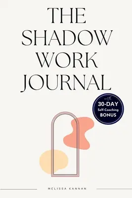 Das Schattenarbeitstagebuch: Eine einfache Schritt-für-Schritt-Anleitung, die Ihnen hilft, Ihre Schatten zu integrieren und zu überwinden, mit 30-Tage-Selbst-Coaching-Journaling - The shadow work journal: An Easy step-by-step Guide to help You Integrate and Transcend your Shadows with 30-day Self-Coaching Journaling